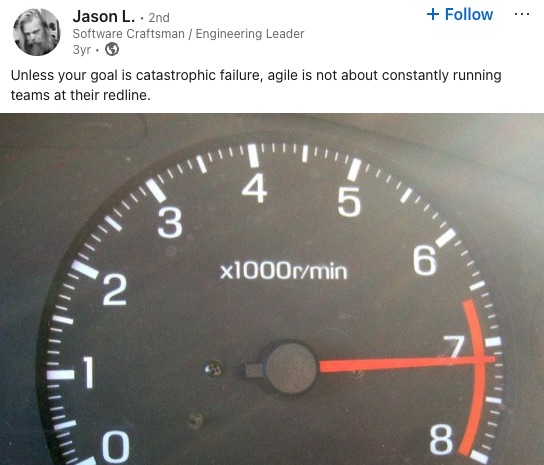 Jason L's post on LinkedIn against running your team under full speed and their redline all the time